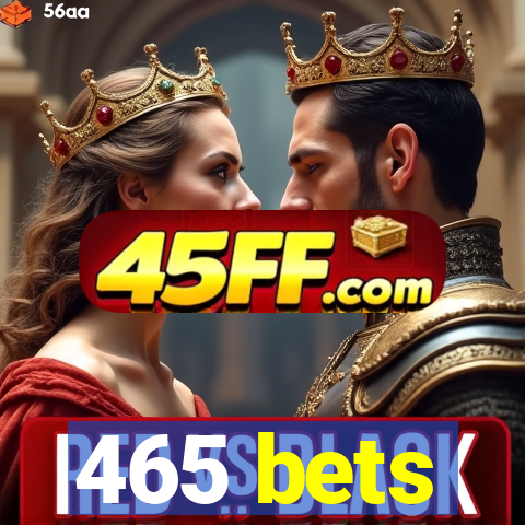 465 bets